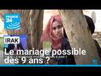 Irak : le mariage possible dès 9 ans ? • FRANCE 24