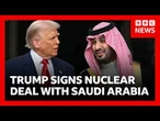 Trump signs nuclear deal with Saudi Arabia | BBC News