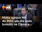 Motta aprova MP do INSS um dia após tumulto na Câmara; veja vídeo