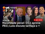 Maioridade penal aos 16 anos: CCJ aprova; Lula abre vantagem sobre Flávio Bolsonaro em pesquisa e +