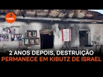 Quase 2 anos depois, cenas de destruição permanecem em Kibutz de Israel