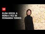 Elisa Veeck: A hora e vez de Fernanda Torres | LIVE CNN