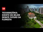 TEDxAmazônia chega a Belém com debates sobre o futuro da floresta | AGORA CNN