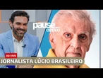 Importante jornalista cearense, Lúcio Brasileiro, fala de seu percurso na profissão | PAUSE AO VIVO