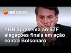 PGR apresenta ao STF alegações finais em ação contra Bolsonaro e sete réus por tentativa de golpe
