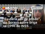 Soraya relata 'ambiente muito hostil' em depoimento do 'Careca do INSS': 'Eu daria voz de prisão'