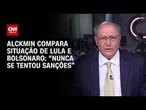 Alckmin compara situação de Lula e Bolsonaro: “Nunca se tentou sanções” | CNN PRIME TIME