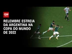 Copa do Mundo: Em 2022, Argentina foi derrotada em estreia; relembre | ARQUIVO CNN