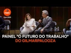 Íntegra do painel O futuro do trabalho do 14º Fórum de Lisboa