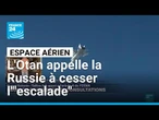 Violations de l'espace aérien : l'Otan appelle la Russie à cesser l'"escalade" • FRANCE 24