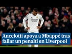 Ancelotti apoya a Mbappé tras fallar un penalti ante el Liverpool: "Es un jugador extraordinario"