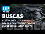 Polícia localiza armas e munições usadas em atentado contra empresário ligado ao PCC l O POVO NEWS