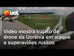 Ucrânia divulga imagens inéditas de ataque com drone a aviões russos; veja vídeo