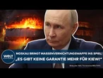 PUTINS KRIEG: Moskau bringt Massenvernichtungswaffe ins Spiel! "Gibt keine Garantie merh für Kiew!"