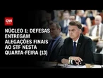 Núcleo 1 do plano de golpe: Defesas entregam alegações finais ao STF | CNN PRIME TIME