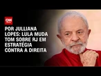 Megaoperação: Lula muda tom sobre ação policial no RJ em estratégia contra a direita | CNN ARENA