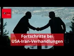 Ermutigende Fortschritte” bei USA-Iran-Verhandlungen