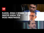 Eleições 2026: Flávio, Zema e Renan Santos ainda têm vices indefinidos | CNN PRIME TIME