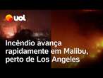 Grande incêndio atinge Malibu, na Califórnia, e avança rapidamente; veja imagens