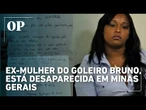 Dayanne Rodrigues, ex mulher do goleiro Bruno, está desaparecida em Minas Gerais