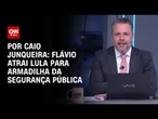 Análise: Flávio Bolsonaro atrai Lula para armadilha da segurança pública | WW