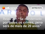 Pena de Bolsonaro será superior à da infantaria e pode chegar a 20 anos de pena, diz Reale Jr.