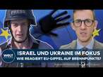 EU-GIPFEL: Doppelte Krise! Ukraine und Israel im Fokus - wie reagiert Brüssel?