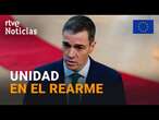 CUMBRE UE: PEDRO SÁNCHEZ DEFIENDE LA UNIDAD y FORTALEZA de los VEINTISIETE | RTVE Noticias