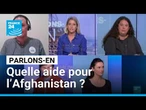 Quelle aide pour l’Afghanistan ? Parlons-en avec M. Benn, S. Chateau, M. Behboudi et A. Dutemple