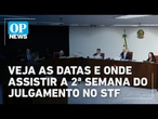 Veja as datas e onde assistir à 2ª semana do julgamento de Bolsonaro no STF | O POVO News