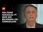 PT pressiona STF por tornozeleira eletrônica para Bolsonaro | CNN 360º