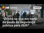 Direita inteira está se alinhando em torno da agenda sobre segurança pública para 2026 | Dani Lima