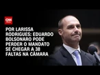 Eduardo Bolsonaro pode perder o mandato se chegar a 38 faltas na Câmara | BASTIDORES CNN
