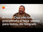 Arlindo Cruz entendia que samba pode ser feito pela velha guarda e por garotos, diz biógrafo