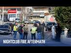 Aftermath of North Macedonia nightclub fire which killed 59 people