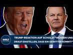 SCHOLZ: Nach Ansage! Trump-Reaktion? 