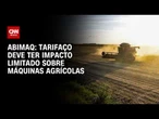 Tarifaço não deve ter grande impacto em máquinas agrícolas, aponta Abimaq | CNN AGRO NEWS