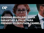 Governo brasileiro envia garantias à Itália para prender ex-deputada Zambelli