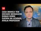 Casa Branca tem enviado mensagens dúbias sobre guerra na Ucrânia, avalia professor | CNN NOVO DIA