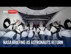 NASA news conference as astronauts return to Earth after months stuck in space