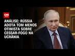 Análise: Rússia adota tom menos otimista sobre cessar-fogo na Ucrânia | BASTIDORES CNN