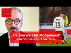 „Platzverweis für Mohammed“ würde niemand fordern