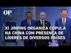 Xi Jinping organiza cúpula na China com a presença de Putin, Modi e diversos outros líderes mundiais