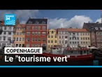 Copenhague: avez-vous déjà entendu parler du "tourisme vert" ? • FRANCE 24