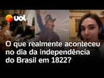 7 de Setembro: saiba o que realmente aconteceu no dia do 'Independência ou morte' no Brasil em 1822