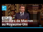 Macron au Royaume-Uni : revivez son discours devant le Parlement britannique • FRANCE 24