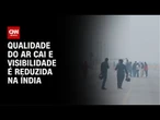 Festival das luzes na Índia faz a qualidade do ar cai e a visibilidade ser reduzida | LIVE CNN