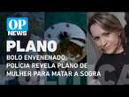 Bolo envenenado: Polícia revela plano completo de mulher para matar a sogra l O POVO NEWS