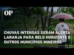Chuvas intensas geram alerta laranja para Belo Horizonte e outros municípios mineiros