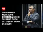 Dino rebate críticas e ironiza mercado: “Supremo que fixa valor de ação?” | CNN 360º